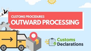 Customs Procedures  A quick guide to Outward Processing to claim full or partial duty relief [upl. by Perloff]