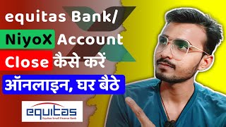 EquitasNiyo X Account Online Close कैसे कराये   How to Close Equitas Niyo Bank Account Online [upl. by Ramedlaw]