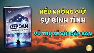 Sức Mạnh Của Sự Bình Tĩnh Làm sao giữ vững sự bình tĩnh để được Vũ Trụ trợ lực [upl. by Ahsienahs]