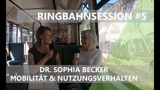 Ringbahnsession 5 Mobilität und Nutzungsverhalten mit Dr Sophia Becker [upl. by Just]