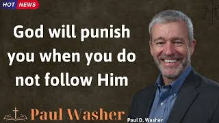 God will punish you when you do not follow Him  Lecture by Paul Washer [upl. by Ardnoik28]