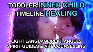 Toddler Inner Child Healing amp Parenting Light Language Reiki Angels Spirit Guides amp Art Counselling [upl. by Nomzed]