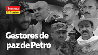 quotPrivilegios a criminalesquot El Control a los GESTORES DE PAZ del Gobierno Petro [upl. by Nalhsa]