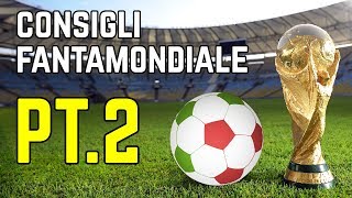 CONSIGLI FANTAMONDIALE 2018  PT2 [upl. by Mahla]