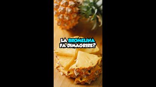 La BROMELINA fa dimagrire [upl. by Philippine]