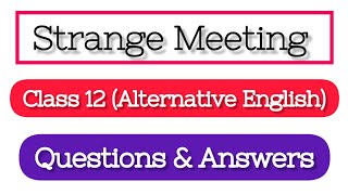 Strange Meeting Questions Answers Class 12 Alternative English StrangeMeetingQurstionsAnswers Ahsec [upl. by Eentruoc]