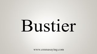 How To Say Bustier [upl. by Ruelu]