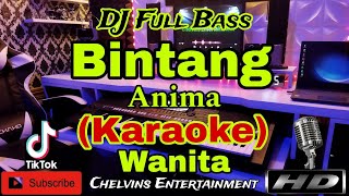 BINTANG  ANIMA KARAOKE Dj Tiktok Full Bass  Nada Wanita  DDO [upl. by Ramad]