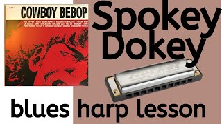 How to play Spokey Dokey on blues harmonica from Cowboy Bebop [upl. by Seely]