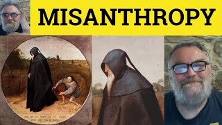 🔵 Misanthropy Meaning  Misanthrope Defined  Misanthropic Examples  Misanthropist Explained [upl. by Adnohral]