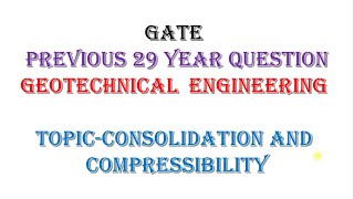 CONSOLIDATION AND COMPRESSIBILITY GATE 29 YEAR QUESTIONS WITH SOL  UNWIRED ACADEMY [upl. by Allerim]