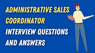 Administrative Sales Coordinator Interview Questions And Answers [upl. by Ardnuhs314]