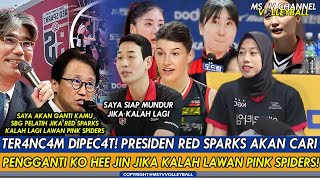 TER4NC4M DIPEC4T❗PRESIDEN RED SPARKS AKAN CARI PENGGANTI KO HEE JIN JIKA KALAH LAWAN PINK SPIDERS❓ [upl. by Sana206]