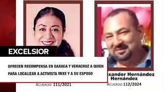 Ofrecen recompensa en Oaxaca y Veracruz a quien para localizar a activista Mixe y a su esposo [upl. by Town]