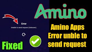 amino Apps Error unble to send request unknown amino Apps is server down Amino Apps not working [upl. by Idelle]