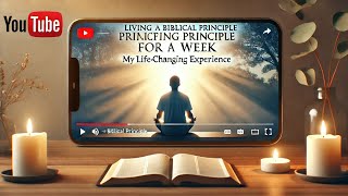 Living a Biblical Principle for a Week My LifeChanging Experience [upl. by Yrroc48]