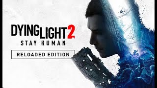 Dying Light 2 Stay Human Reloaded Edition Unleash the Ultimate Survival Experience [upl. by Josephine715]