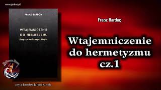 Wtajemniczenie do hermetyzmu Cz1 [upl. by Brufsky]