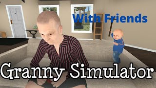 Lets Play Granny Simulator  With Friends [upl. by Airel]