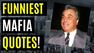 FUNNY Mafia QUOTES  John GOTTI Bobby MANNA Tommy BILOTTI Jerry ANGIULO amp other MOBSTERS [upl. by Lay]