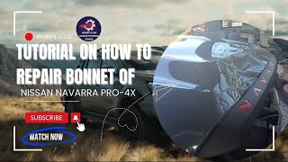 Tutorial on How to Repair Bonnet of Nissan Navarra Pro4x [upl. by Killy]