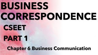 Business Correspondence chapter 6 PART 1 CSEET II 2020 EXAMS [upl. by Eijneb]