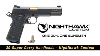 30 Super Carry Handloads  Nighthawk Custom 1911 [upl. by Tierell]