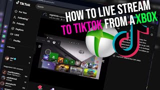 How to stream TikTok from Xbox  How To Live Stream To TikTok From a Xbox [upl. by Oeram]