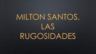 Milton Santos quotLas RugosidadesquotCalendariosygeografías [upl. by Ahsienar]