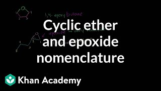 Cyclic ethers and epoxide naming  Organic chemistry  Khan Academy [upl. by Eirrak335]