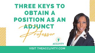 Three Keys to Obtain a Position as an Adjunct Professor  PART 1 [upl. by Guarino383]