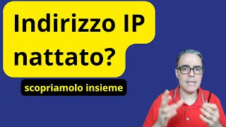 Indirizzo IP nattato Scopriamolo insieme [upl. by Denison720]