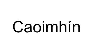 How to Pronounce Caoimhín English [upl. by Yentyrb614]