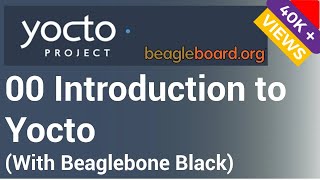 Yocto Tutorial  00 Introduction to Yocto  Building Linux for BeagleBone Black STEP WISE [upl. by Nueovas]