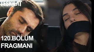 Teşkilat 120 Bölüm Fragmanı  SELEN ve KORKUT YAN YANA [upl. by Osana346]