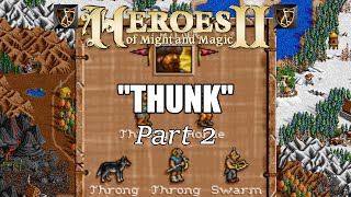 quotTHUNKquot Stream  Part 2  FHeroes2 Heroes of Might and Magic 2 [upl. by Nohsal]