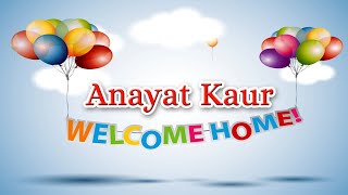 WEL COME HOME ANAYAT KAUR [upl. by Drageruaeb511]