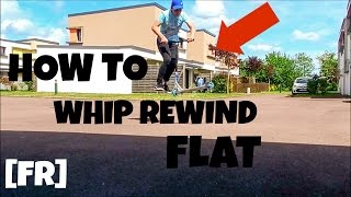 Valentin Martinez  How To Whip Rewind Flat FR [upl. by Kurth868]