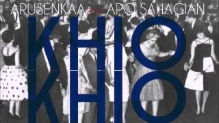 ArusenKaa feat Apo Sahagian  Khio Khio ԱրուսենԿաա  Ափօ Սահակեան  Խիո Խիո [upl. by Zennie]