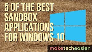 5 of the Best Sandbox Applications for Windows 10 [upl. by Niram386]