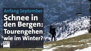 Schneefall im September Jetzt schon Tourengehen möglich  Abendschau  BR24 [upl. by Peppel]