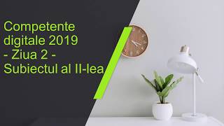 Competente digitale 2019  Ziua 2  Subiectul II [upl. by Niwle]