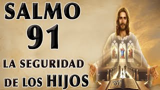 EL SALMO 91 PARA LA SEGURIDAD DE LOS HIJOS [upl. by Natsrik293]