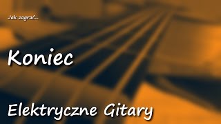 Jak zagrać Koniec Elektryczne Gitary [upl. by Rebmat]