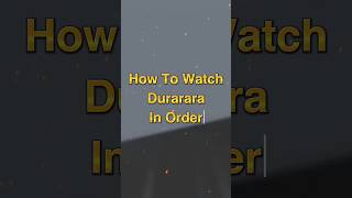 How to Watch Durarara in Order [upl. by Vidovik]