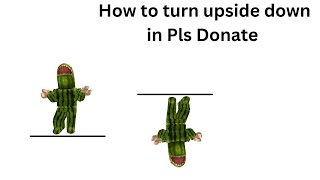 How to turn upside down in Pls Donate [upl. by Ethelred998]