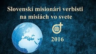 Slovenskí misionári verbisti SVD vo svete Rok 2016 [upl. by Gnal361]