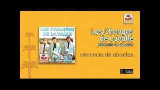 Los Changos de Lavalle  Herencia de abuelos [upl. by Nathalia]