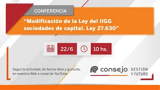 Ref 26107I Modificación de la Ley de Impuesto a las Ganancias sociedades de capital Ley 27630 [upl. by Nillor]