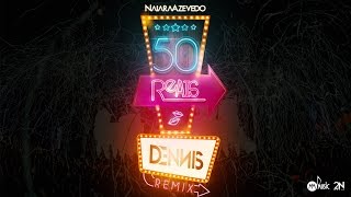 NAIARA AZEVEDO  50 REAIS REMIX DENNIS DJ [upl. by Ynahteb]